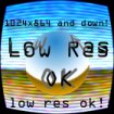 Low Res OK! by |U|